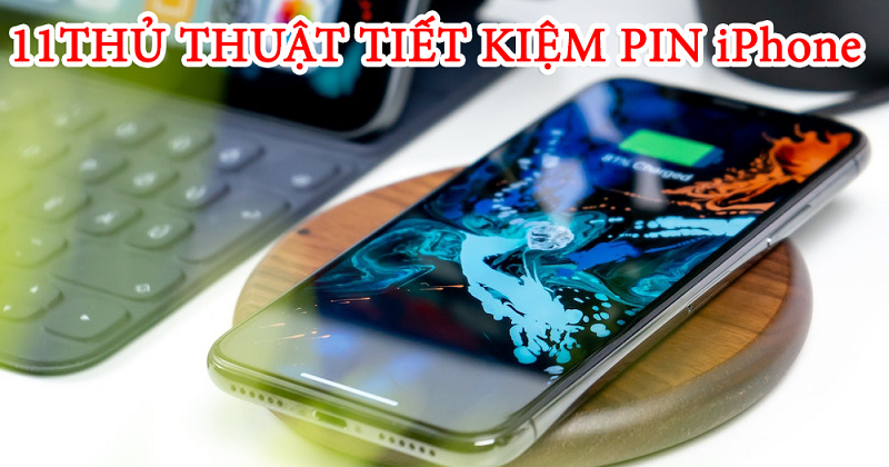 11 cách tiết kiệm pin iPhone thần thánh có thể bạn chưa biết