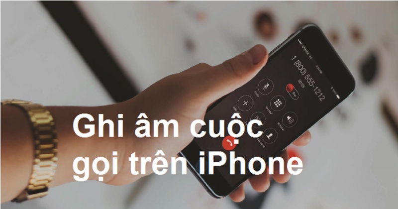 5 Cách ghi âm cuộc gọi trên iPhone đơn giản nhất