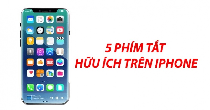 5 phím tắt (Shortcut) hữu ích trên iPhone mà bạn nên thử