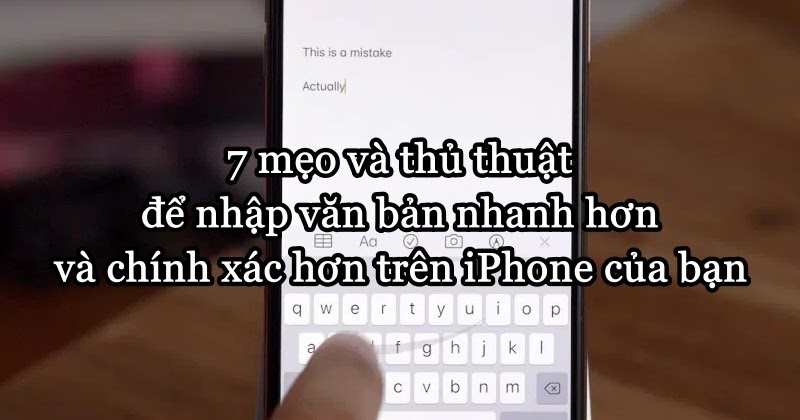 7 mẹo và thủ thuật để nhập văn bản nhanh hơn và chính xác hơn trên iPhone của bạn