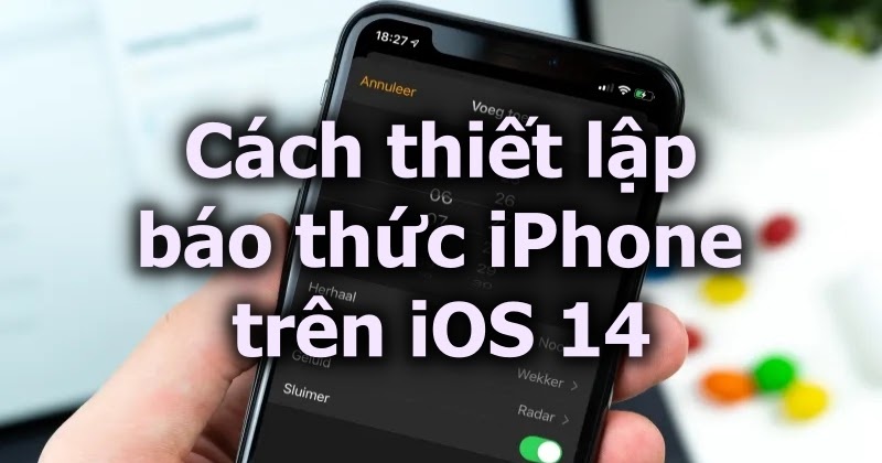 Các mẹo sử dụng báo thức iPhone trong iOS 14