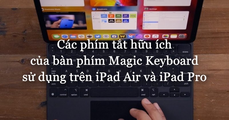 Các phím tắt bàn phím Magic Keyboard trên iPad Air và iPad Pro