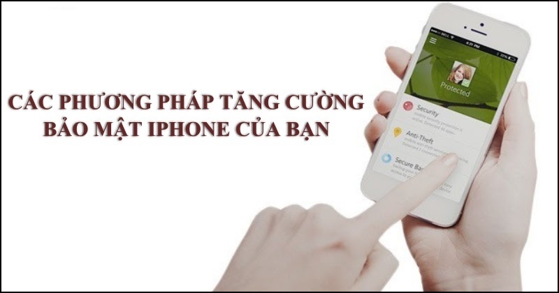 Các thiết lập cần thiết để tăng cường bảo mật trên iPhone