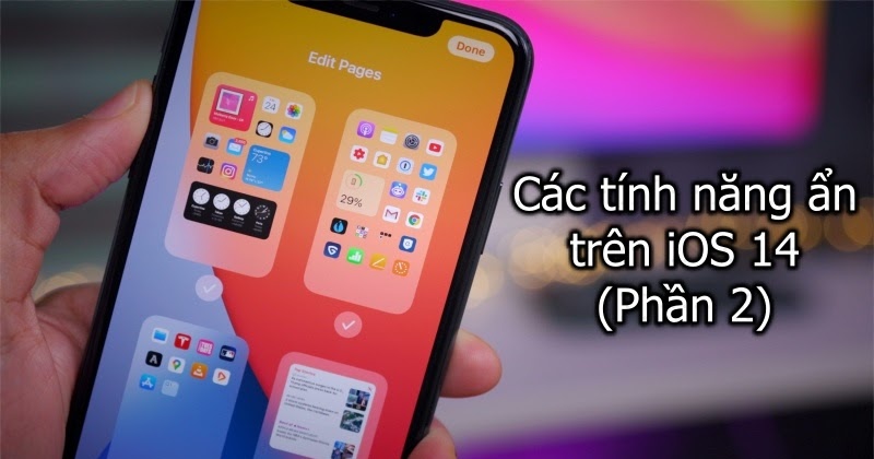 Các tính năng ẩn trên iOS 14 (Phần 1)