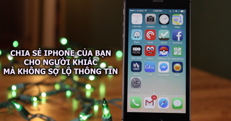 Cách chia sẻ iPhone cho người khác mà không sợ lộ thông tin