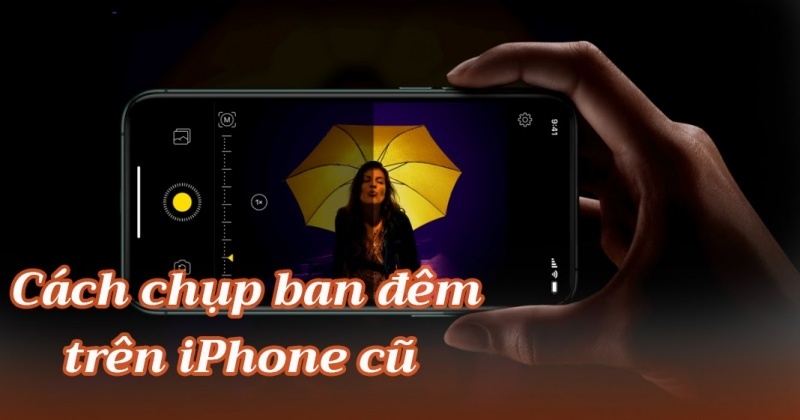 Cách chụp Chế độ ban đêm trên iPhone SE 2020 hoặc các iPhone cũ hơn