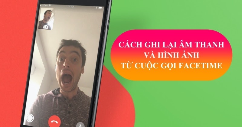 Cách ghi âm và hình ảnh cuộc gọi FaceTime trên iPhone/ iPad/ Mac