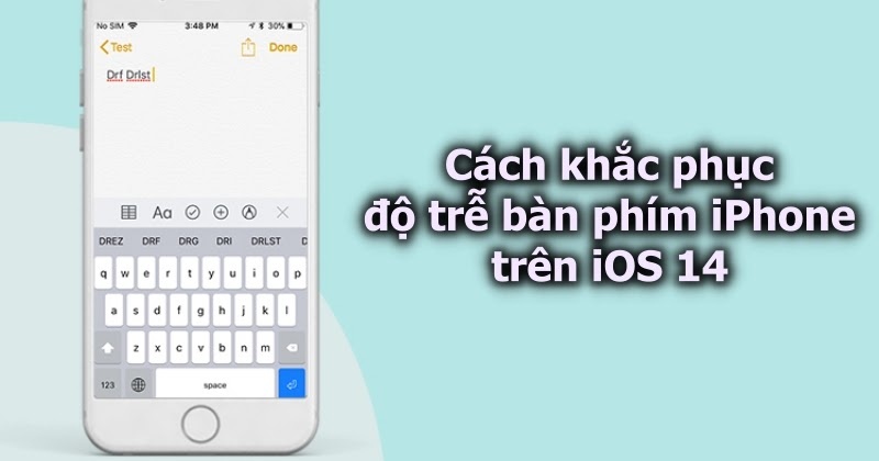 Cách khắc phục độ trễ bàn phím iPhone trên iOS 14