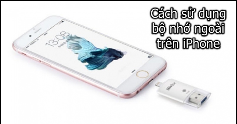 Cách sử dụng bộ nhớ ngoài trên iPad hoặc iPhone