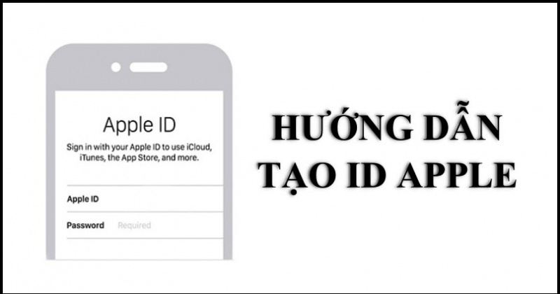 Cách tạo ID Apple Mới đơn giản trên điện thoại và máy tính