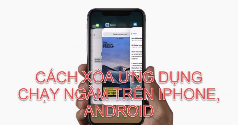 Cách tắt ứng dụng chạy ngầm trên iPhone và Android