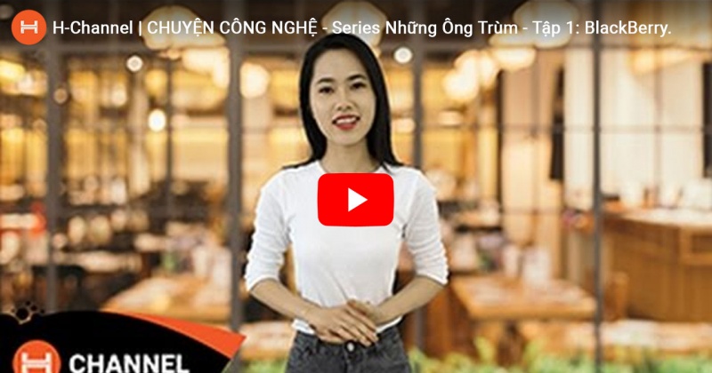 CÂU CHUYỆN CÔNG NGHỆ: Series Những Ông Trùm Ngành Di Động Tập 1: BlackBerry