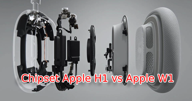 Chip Apple H1 hoạt động như thế nào trên AirPods 2, AirPods Pro và  AirPods Max 