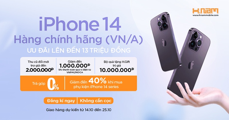 ĐĂNG KÝ IPHONE 14 SERIES VN/A - KHÔNG CẦN CỌC, ƯU ĐÃI ĐẾN 13 TRIỆU ĐỒNG