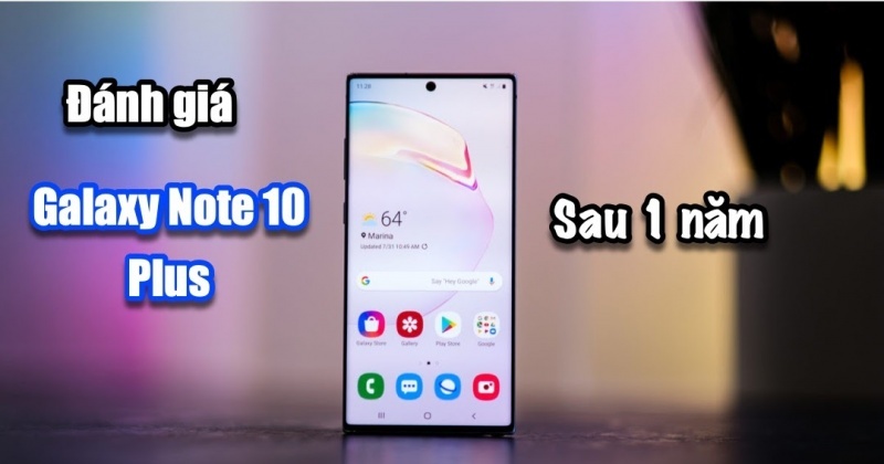 Đánh giá Samsung Galaxy Note 10 Plus sau 1 năm sử dụng