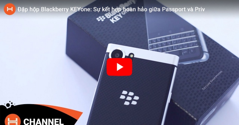 Đập hộp Blackberry KEYone: Sự kết hợp hoàn hảo giữa Passport và Priv