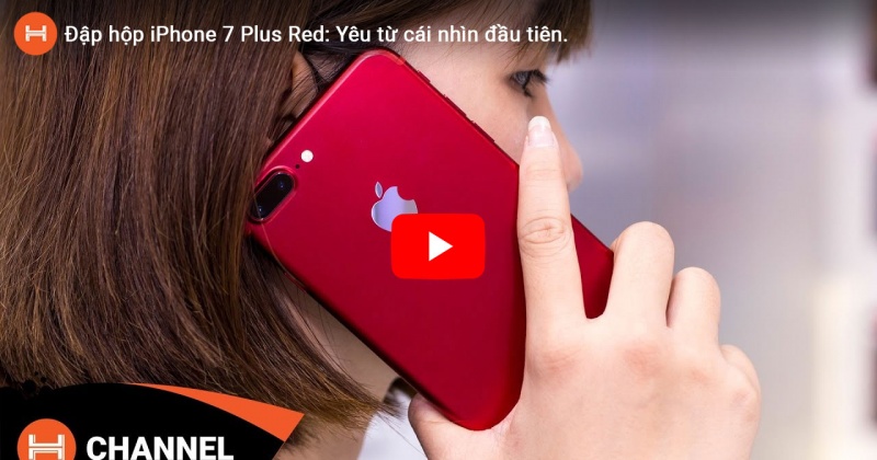 Đập hộp iPhone 7 Plus Red: Yêu từ cái nhìn đầu tiên. 