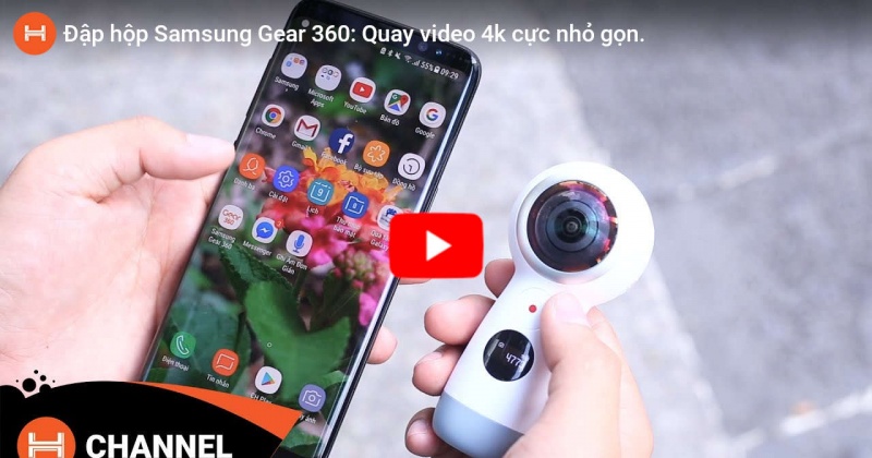 Đập hộp Samsung Gear 360: Quay video 4k cực nhỏ gọn.