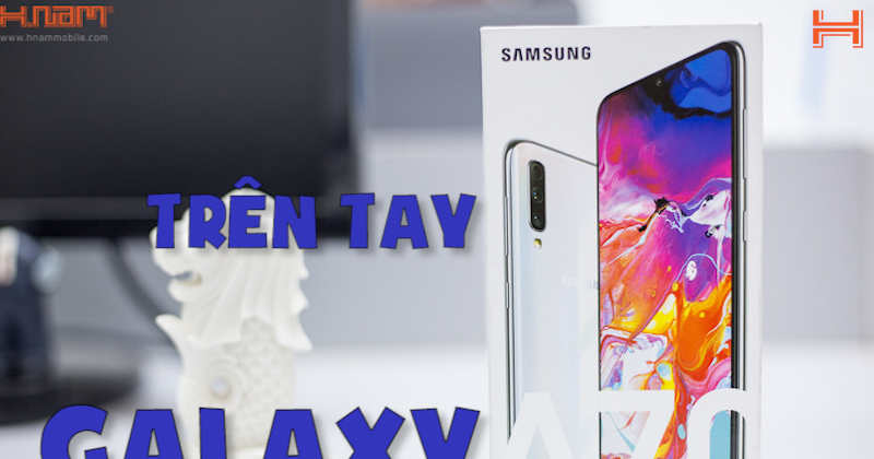 Galaxy A70: Bản nâng cấp hoàn thiện của Galaxy A50