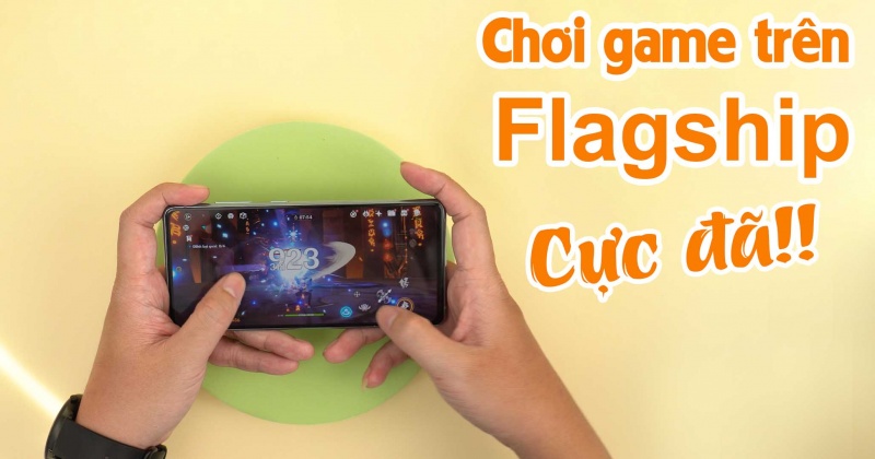 Galaxy S20 Fe Snapdragon 865: Chơi game cực đã với Flagship