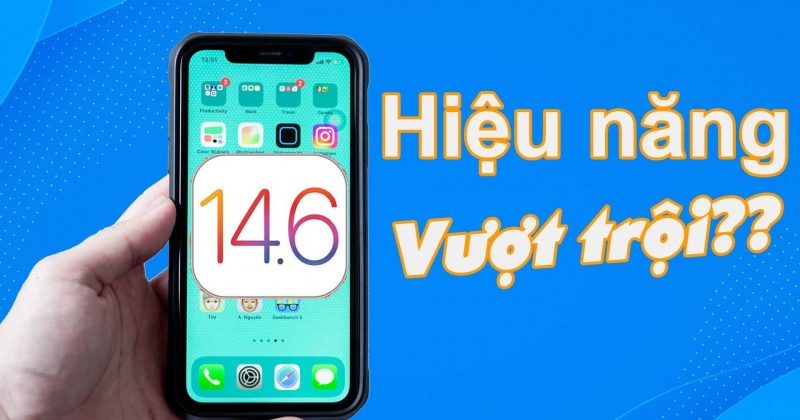 Hiệu năng sau khi cập nhật iOS 14.6 có thật sự tốt?