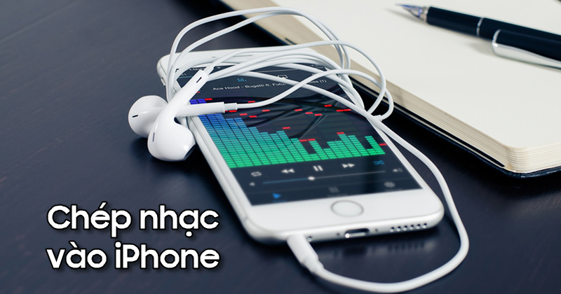 Hướng Dẫn Cách Copy Nhạc Vào iPhone Chỉ Trong 5 Phút