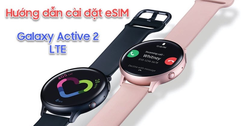 Hướng dẫn cài đặt eSIM trên Galaxy Watch Active 2 LTE