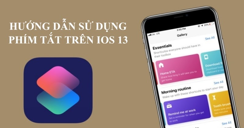 Hướng dẫn sử dụng Phím tắt (Shortcut) cực hay trên iOS 13