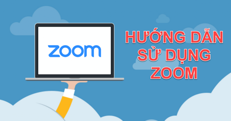 Hướng dẫn sử dụng ứng dụng Zoom giúp học và làm việc trực tuyến hiệu quả