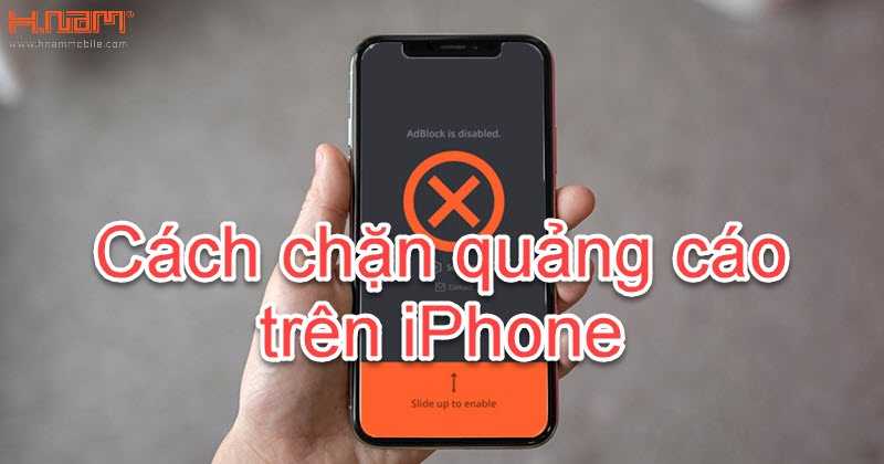 Mẹo chặn quảng cáo trên iPhone trong nháy mắt