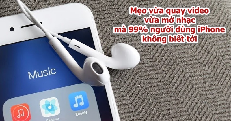 Mẹo vừa quay video vừa mở nhạc mà 99% người dùng iPhone không biết tới