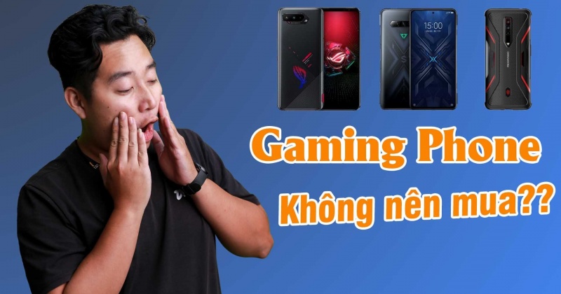 Những lý do tại sao bạn không nên mua Gaming Phone!!!