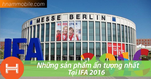 Những sản phẩm ấn tượng nhất IFA 2016! 