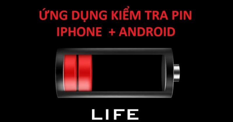 Những ứng dụng kiểm tra pin iPhone và Android tốt nhất hiện nay