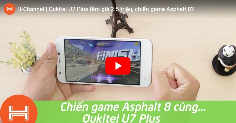 Oukitel U7 Plus tầm giá 2.5 triệu, chiến game Asphalt 8? 