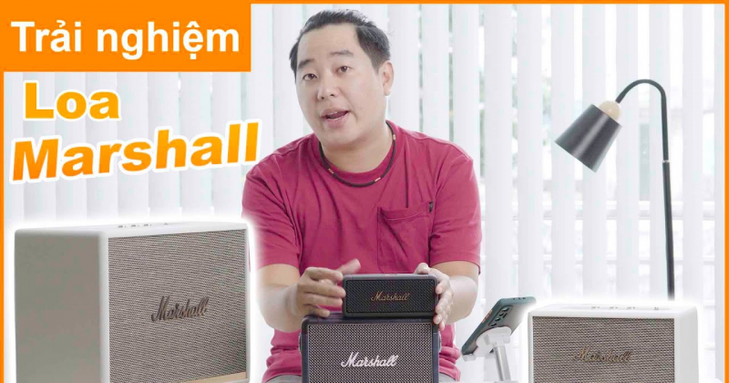 Review Loa Marshall - Đỉnh cao của chất lượng âm thanh