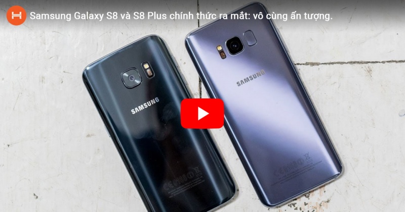 Samsung Galaxy S8 và S8 Plus chính thức ra mắt: vô cùng ấn tượng. 