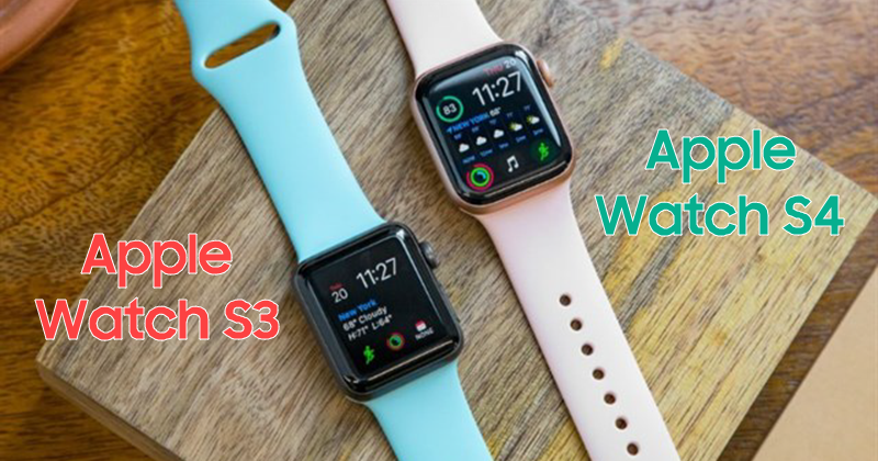 So sánh Apple watch series 3 và 4: có điểm gì khác biệt?