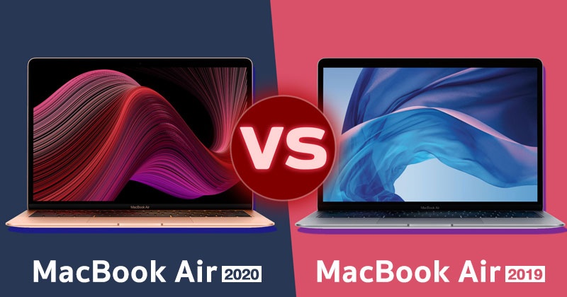 So sánh MacBook Air 2020 và MacBook Air 2019: có nên nâng cấp?