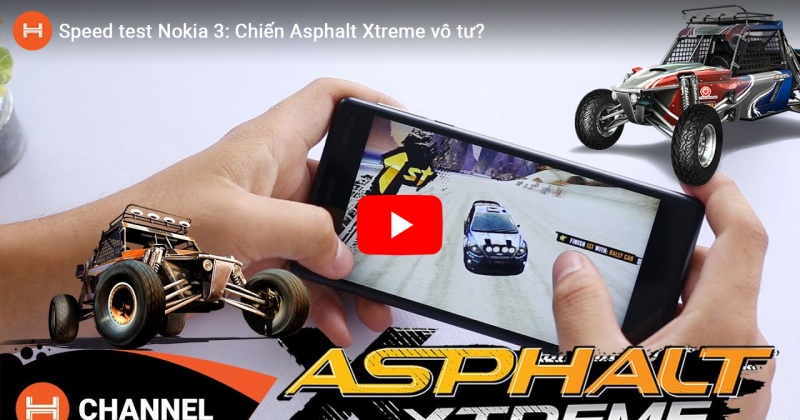 Speed test Nokia 3: Chiến Asphalt Xtreme vô tư?