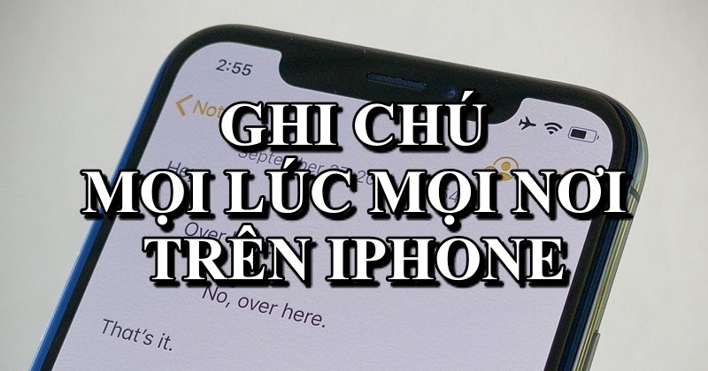 Thủ thuật take note mọi lúc mọi nơi mà những iFan nên biết