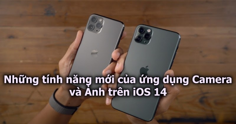 Tổng hợp những tính năng mới của ứng dụng Camera và Ảnh trên iOS 14