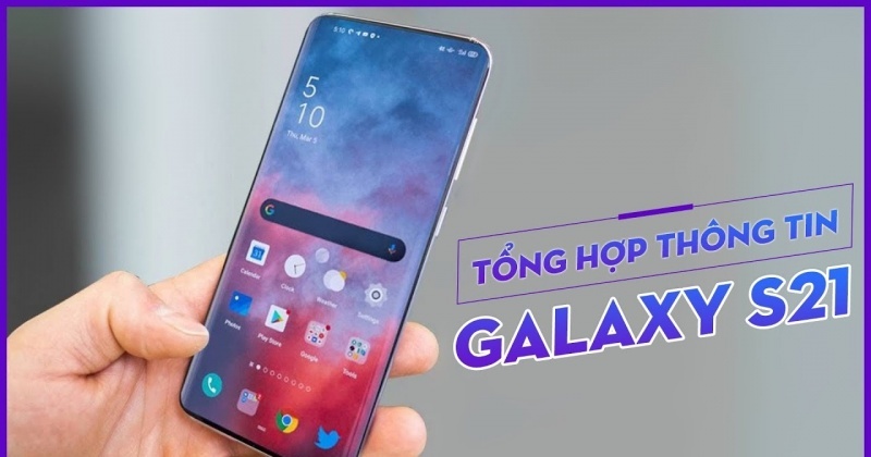 Tổng hợp thông tin Galaxy S21 Series sẽ được ra mắt 14/1