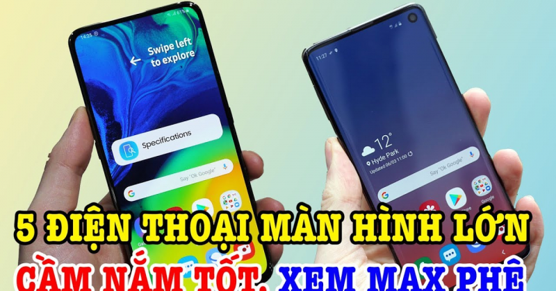 Top điện thoại màn hình lớn đáng mua trong năm 2019