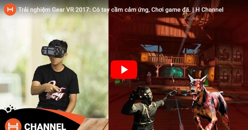 Trải nghiệm Gear VR 2017: Chơi game đã, nhiều nâng cấp.