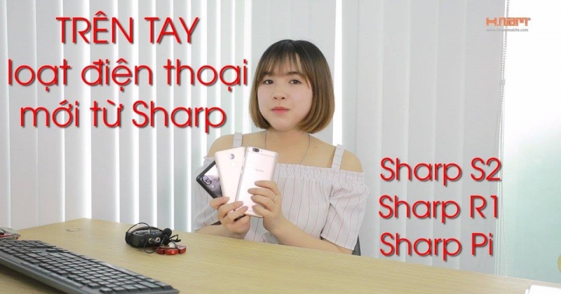 Trên tay loạt sản phẩm mới đến từ Sharp