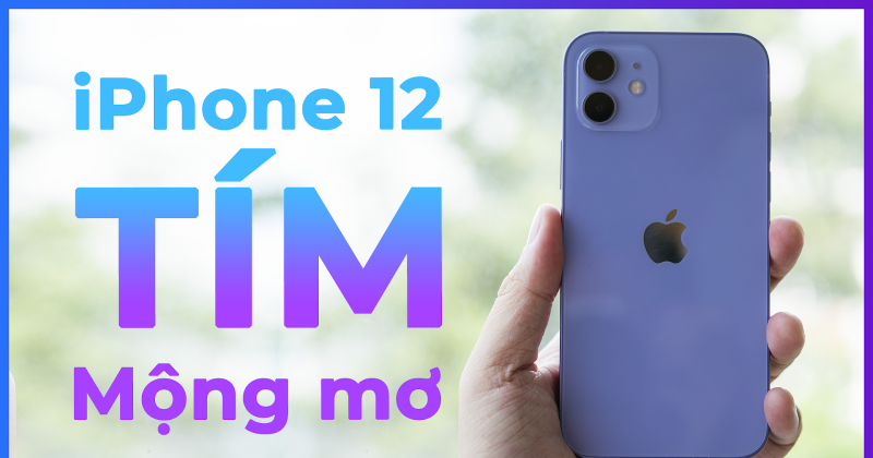 Unboxing iPhone 12 màu tím - đẹp hơn màu cũ nhiều!!