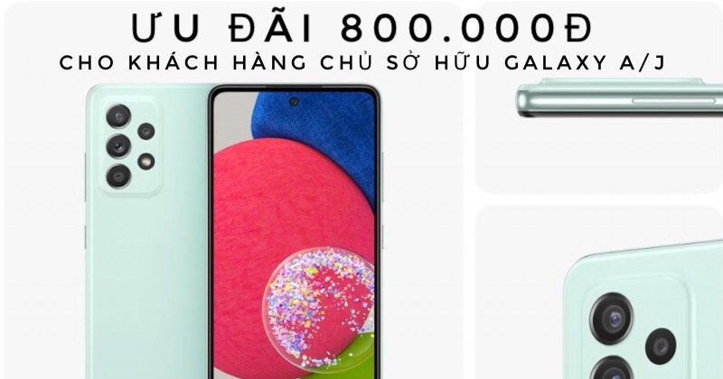 ƯU ĐÃI CRM 800.000đ lên đời Galaxy A52s 5G