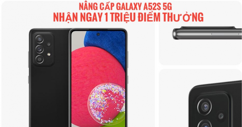 ƯU ĐÃI ĐẶC QUYỀN NÂNG CẤP A52s 5G – NHẬN NGAY 1 TRIỆU ĐIỂM THƯỞNG