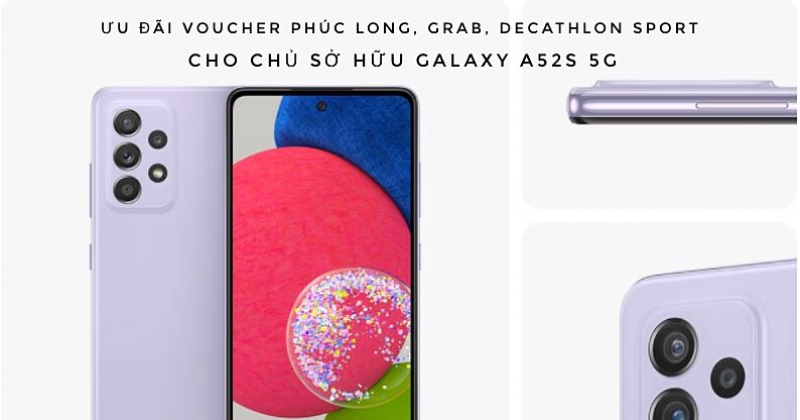 ƯU ĐÃI VOUCHER PHÚC LONG, GRAB, DECATHLON SPORT CHO CHỦ SỞ HỮU GALAXY A52s 5G